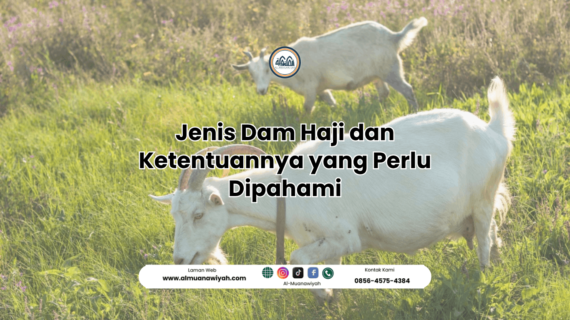 Jenis Dam Haji dan Ketentuannya yang Perlu Dipahami
