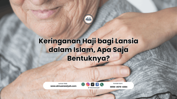 Keringanan Haji bagi Lansia dalam Islam, Apa Saja Bentuknya?