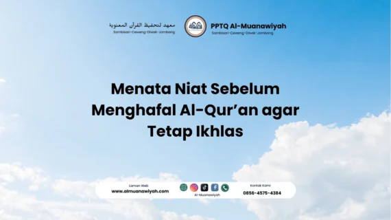 Menata Niat Sebelum Menghafal Al-Qur’an agar Tetap Ikhlas