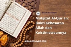 Mukjizat Al-Qur’an: Bukti Kebesaran Allah dan Keistimewaannya