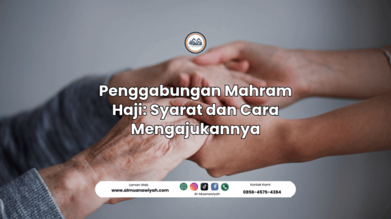 Penggabungan Mahram Haji: Syarat dan Cara Mengajukannya