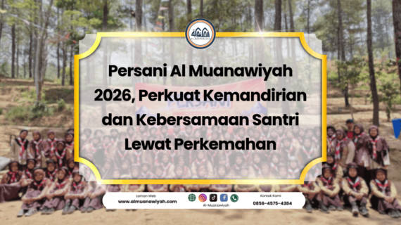 Persani Al Muanawiyah 2026, Perkuat Kemandirian dan Kebersamaan Santri Lewat Perkemahan