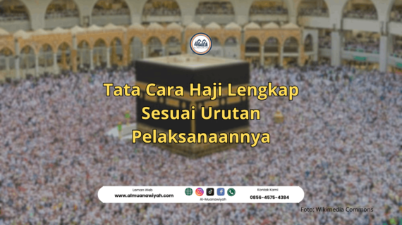 Tata Cara Haji Lengkap Sesuai Urutan Pelaksanaannya