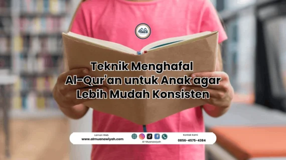 Teknik Menghafal Al-Qur’an untuk Anak agar Lebih Mudah Konsisten